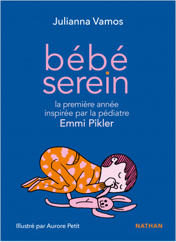 Bébé serein - Sa première année inspirée par la pédiatre Emmi Pikler
