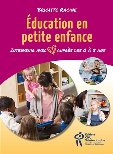 Education en petite enfance - Intervenir avec amour auprès des enfants de 0 à 5 ans