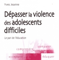Dépasser la violence des adolescents difficiles
