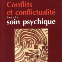 Conflits et conflictualité dans le soin psychique