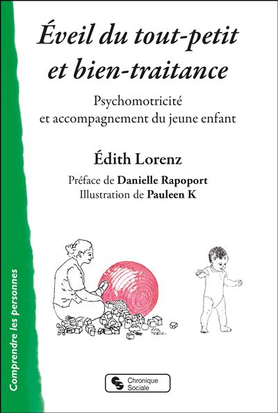 Éveil du tout-petit et bien-traitance - Psychomotricité et accompagnement du jeune enfant