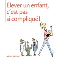 Elever un enfant, c'est pas si compliqué !