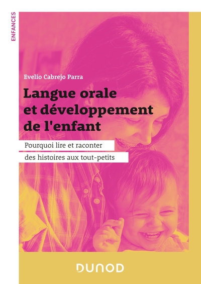 Langue orale et développement de l'enfant - Pourquoi lire et raconter des histoires aux tout-petits