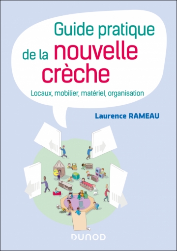 Guide pratique de la nouvelle crèche - Locaux, mobilier, matériel, organisation